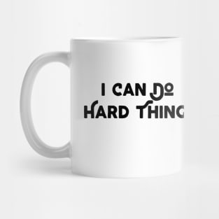 I Can Do Hard Things Mug